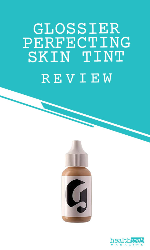 Glossier Perfecting Skin Tint Review – Lightweight Dewy Finish