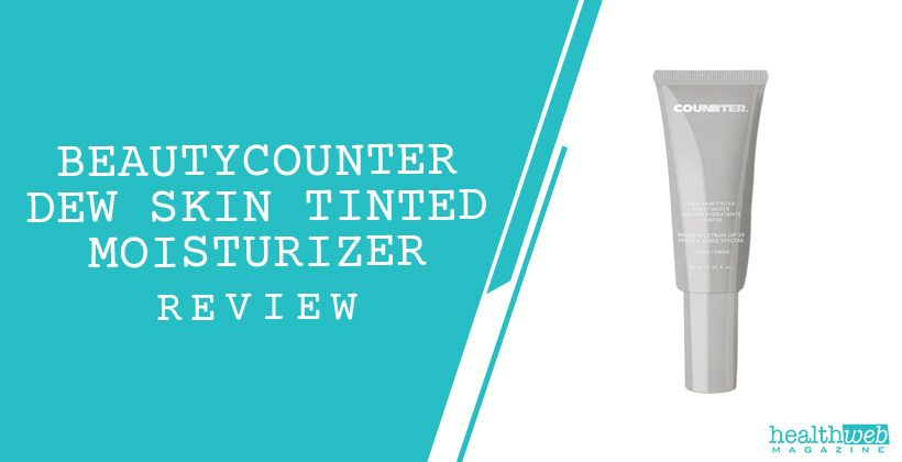 Beautycounter Dew Skin Tinted Moisturizer Review – Lightweight Dewy Coverage