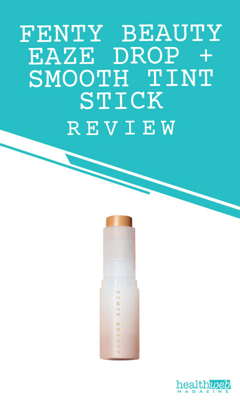 Fenty Beauty Eaze Drop + Smooth Tint Stick Review – Natural Finish Foundation Stick